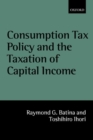 Consumption Tax Policy and the Taxation of Capital Income - Book