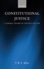 Constitutional Justice : A Liberal Theory of the Rule of Law - Book