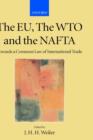 The EU, the WTO and the NAFTA : Towards a Common Law of International Trade - Book