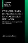 Paramilitary Imprisonment in Northern Ireland : Resistance, Management, and Release - Book