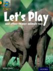 Project X Origins: Gold Book Band, Oxford Level 9: Communication: Let's Play - and other things animals say - Book