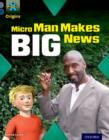 Project X Origins: Grey Book Band, Oxford Level 14: In the News: Micro Man Makes Big News - Book