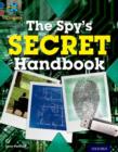Project X Origins: Dark Blue Book Band, Oxford Level 15: Top Secret: The Spy's Secret Handbook - Book