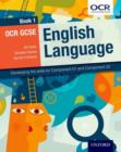 OCR GCSE English Language: Book 1 : Developing the skills for Component 01 and Component 02 - Book