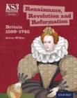 KS3 History: Renaissance, Revolution and Reformation: Britain 1509-1745 - eBook