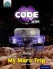 Project X CODE Extra: Yellow Book Band, Oxford Level 3: Galactic Orbit: My Mars Trip - Book