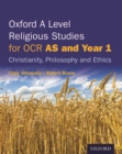 Oxford A Level Religious Studies for OCR: AS and Year 1 Student Book : Christianity, Philosophy and Ethics - Book