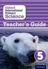 Oxford International Primary Science: Stage 5: Age 9-10: First Edition Teacher's Guide 5 - Book