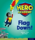 Hero Academy: Oxford Level 4, Light Blue Book Band: Flag Down! - Book