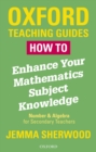 How To Enhance Your Mathematics Subject Knowledge: Number and Algebra for Secondary Teachers - eBook