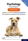 The Complete Companions for AQA Fourth Edition: 16-18: AQA Psychology A Level: Paper 3 Exam Workbook: Schizophrenia - Book