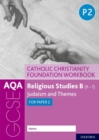 AQA GCSE Religious Studies B (9-1): Catholic Christianity Foundation Workbook : Judaism and Themes for Paper 2 - Book