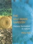 The Self-Made Tapestry : Pattern Formation in Nature - Book