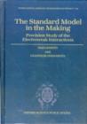 The Standard Model in the Making : Precision Study of the Electroweak Interactions - Book
