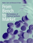 From Bench to Market : The Evolution of Chemical Synthesis - Book