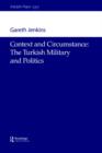 Context and Circumstance : The Turkish Military and Politics - Book