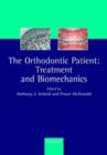 The Orthodontic Patient : Treatment and Biomechanics - Book