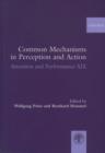 Common Mechanisms in Perception and Action : Attention and Performance Volume XIX - Book