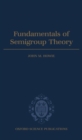 Fundamentals of Semigroup Theory - Book