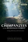 The Chimpanzees of the Budongo Forest : Ecology, Behaviour and Conservation - Book