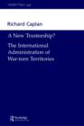 A New Trusteeship? : The International Administration of War-torn Territories - Book