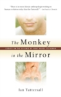 The Monkey in the Mirror : Essays on the Science of What Makes us Human - Book
