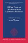 Diffuse Neutron Scattering from Crystalline Materials - Book