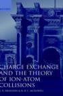 Charge Exchange and the Theory of Ion-Atom Collisions - Book