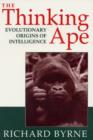 The Thinking Ape : Evolutionary Origins of Intelligence - Book