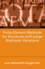 Finite Element Methods for Structures with Large Stochastic Variations - Book