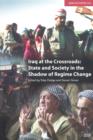 Iraq at the Crossroads : State and Society in the Shadow of Regime Change - Book