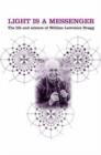 Light is a Messenger : The Life and Science of William Lawrence Bragg - Book