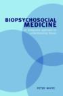 Biopsychosocial Medicine : An integrated approach to understanding illness - Book