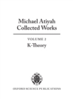 Michael Atiyah Collected Works : Volume 2: K-Theory - Book