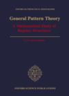 General Pattern Theory : A Mathematical Study of Regular Structures - Book