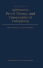 Arithmetic, Proof Theory, and Computational Complexity - Book