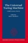 The Universal Turing Machine : A Half-Century Survey - Book