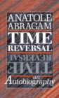Time Reversal : An Autobiography - Book