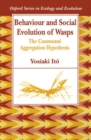 Behaviour and Social Evolution of Wasps : The Communal Aggregation Hypothesis - Book