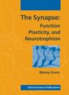 The Synapse : Function, Plasticity, and Neurotrophism - Book