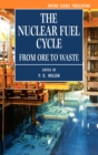 The Nuclear Fuel Cycle : From Ore to Waste - Book