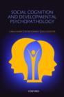 Social Cognition and Developmental Psychopathology - Book
