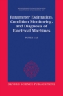 Parameter Estimation, Condition Monitoring, and Diagnosis of Electrical Machines - Book