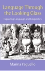 Language Through the Looking Glass : Exploring Language and Linguistics - Book