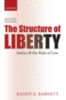 The Structure of Liberty : Justice and the Rule of Law - Book