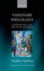 Visionary Philology : Geoffrey Hill and the Study of Words - Book
