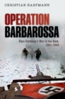 Operation Barbarossa : Nazi Germany's War in the East, 1941-1945 - Book