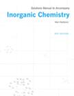 Solutions manual to accompany Inorganic Chemistry 6th edition - Book