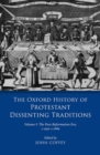 The Oxford History of Protestant Dissenting Traditions, Volume I : The Post-Reformation Era, 1559-1689 - Book