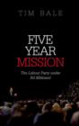 Five Year Mission : The Labour Party under Ed Miliband - Book